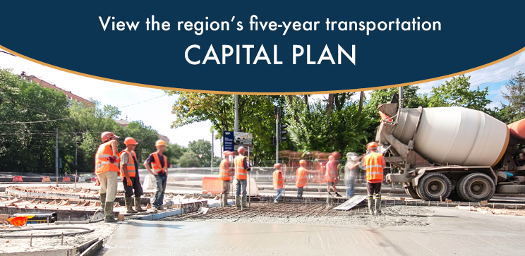 Image of construction workers working on a road with text that says "View the region’s five-year transportation CAPITAL PLAN"